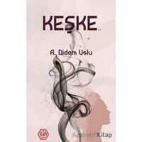 Keşke - A. Didem Uslu - Atayurt Yayınevi