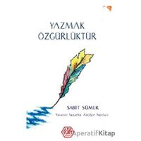 Yazmak Özgürlüktür - Sabit Sümer - Atayurt Yayınevi