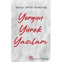 Yorgun Yürek Yazıları - Yavuz Selim Demirağ - Atayurt Yayınevi