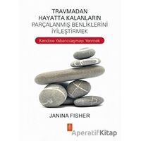 Travmadan Hayatta Kalanların Parçalanmış Benliklerini İyileştirmek - Janina Fisher - Nobel Yaşam