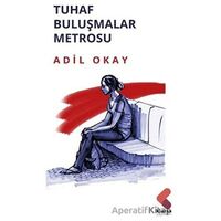Tuhaf Buluşmalar Metrosu - Adil Okay - Klaros Yayınları