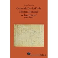 Osmanlı Devletinde Maden Hukuku ve İmtiyazlar (1861-1906)