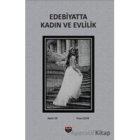 Edebiyatta Kadın ve Evlilik - Yavuz Çelik - Bilgin Kültür Sanat Yayınları