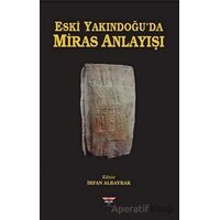 Eski Yakındoğuda Miras Anlayışı - İrfan Albayrak - Bilgin Kültür Sanat Yayınları