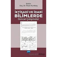 İktisadi ve İdari Bilimlerde Güncel Çalışmalar - İhsan Kurtbaş - Nobel Akademik Yayıncılık