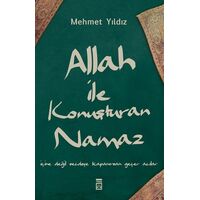 Allah ile Konuşturan Namaz - Mehmet Yıldız - Timaş Yayınları