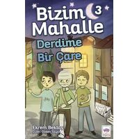 Bizim Mahalle 3 Derdime Bir Çare - Ekrem Bektaş - Ötüken Çocuk Yayınları