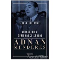 Anılarımda Demokrasi Şehidi: Adnan Menderes - Adnan Gülerman - Yüzleşme Yayınları