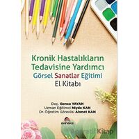 Kronik Hastalıkların Tedavisine Yardımcı Görsel Sanatlar Eğitimi (El Kitabı)