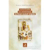 Safevilerin İlk Döneminde İktidar-Ulema İlişkisi - Habib Kartaloğlu - Fecr Yayınları