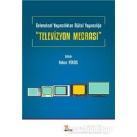 Geleneksel Yayıncılıktan Dijital Yayıncılığa “Televizyon Mecrası” - Kolektif - Kriter Yayınları