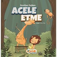 Acele Etme - Nurefşan Sağlam - Siyer Çocuk Yayınları