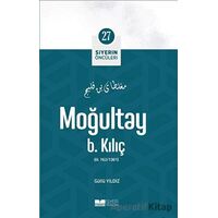 Moğultay B. Kılıç - Siyerin Öncüleri (27) - Güllü Yıldız - Siyer Yayınları
