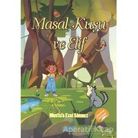 Masal Kuşu ve Elif - Mustafa Esat Sönmez - Çimke Yayınevi