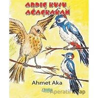 Ardıç Kuşu ile Ağaçkakan - Ahmet Aka - Çimke Yayınevi