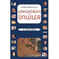 Hatıralarda Kalan Görüştüğüm Ünlüler - A. Erol Göksu - Az Kitap