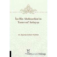 İzz Bin Abdüsselâm’ın Tasavvuf Anlayışı - Zeynep Gülten Yılmaz - Akademisyen Kitabevi