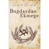 Buğdaydan Ekmeğe - İsmet Cerit - Cinius Yayınları