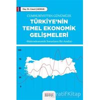 Cumhuriyetten Günümüze Türkiye’nin Temel Ekonomik Gelişmeleri - Umut Çakmak - Astana Yayınları