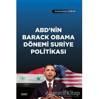 ABDnin Barack Obama Dönemi Suriye Politikası - Abdulmuttalip Çoban - Astana Yayınları
