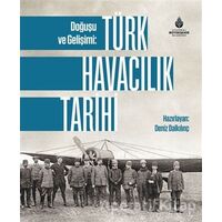 Doğuşu ve Gelişimi: Türk Havacılık Tarihi - Deniz Dalkılınç - İBB Yayınları