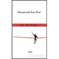 Son Şiir Kitabı 1 - Muhammed Enis Özel - Şule Yayınları