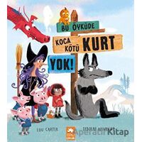 Bu Öyküde Koca Kötü Kurt Yok - Lou Carter - Eksik Parça Yayınları