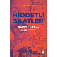 Hiddetli Saatler - Casey Cep - Ketebe Yayınları