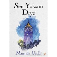 Sen Yoksun Diye - Mustafa Uzelli - Cinius Yayınları