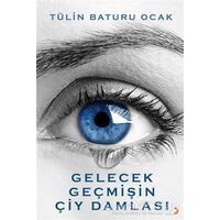 Gelecek Geçmişin Çiy Damlası - Tülin Baturu Ocak - Cinius Yayınları