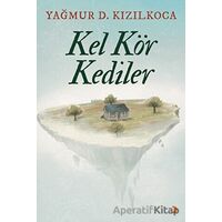 Kel Kör Kediler - Yağmur D. Kızılkoca - Cinius Yayınları