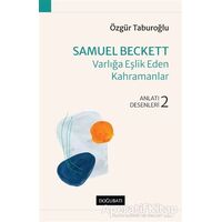 Samuel Beckett - Varlığa Eşlik Eden Kahramanlar - Özgür Taburoğlu - Doğu Batı Yayınları