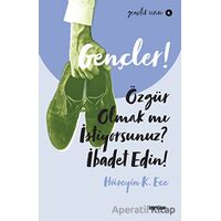 Gençler! Özgür Olmak mı İstiyorsunuz? İbadet Edin! - Hüseyin Kerim Ece - Beyan Yayınları