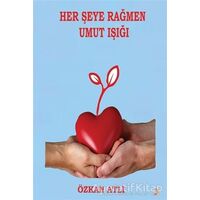 Her Şeye Rağmen Umut Işığı - Özkan Atlı - Cinius Yayınları