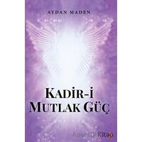 Kadir-i Mutlak Güç - Aydan Maden - Cinius Yayınları