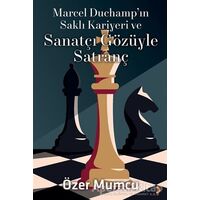 Marcel Duchamp’ın Saklı Kariyeri ve Sanatçı Gözüyle Satranç - Özer Mumcu - Cinius Yayınları