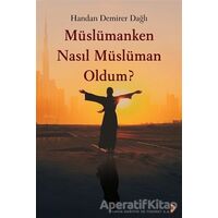 Müslümanken Nasıl Müslüman Oldum? - Handan Demirer Dağlı - Cinius Yayınları