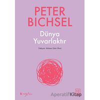 Dünya Yuvarlaktır - Peter Bichsel - Ketebe Yayınları