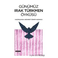 Günümüz Irak Türkmen Öyküsü - Mehmet Ömer Kazancı - Hece Yayınları