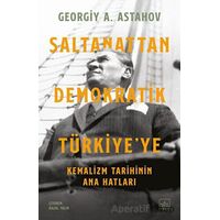 Saltanattan Demokratik Türkiyeye: Kemalizm Tarihinin Ana Hatları