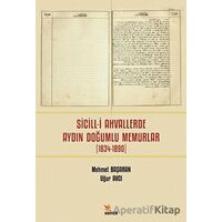 Sicill-i Ahvallerde Aydın Doğumlu Memurlar (1834-1890) - Uğur Avcı - Kriter Yayınları