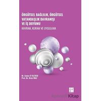 Örgütsel Bağlılık, Örgütsel Vatandaşlık Davranışı ve İş Doyumu - Kavram, Kuram ve Uygulama