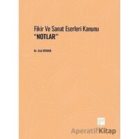 Fikir Ve Sanat Eserleri Kanunu Notlar - Erol Uyanık - Gazi Kitabevi