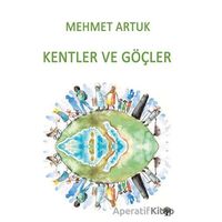 Kentler ve Göçler - Mehmet Artuk - Platanus Publishing