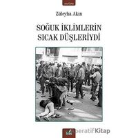 Soğuk İklimlerin Sıcak Düşleriydi - Züleyha Akın - İzan Yayıncılık