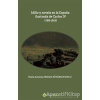 Idilio y novela en la Espana ilustrada de Carlos - 4 - 1788 - 1808