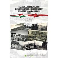 Macar Askeri Ataşesi Imre Nemeth’in Kaleminden Anadolu Manzaraları (1932)