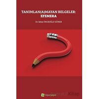 Tanımlan(a)mayan Belgeler: Efemera - Seher İnceoğlu Güner - Hiperlink Yayınları