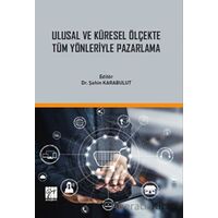 Ulusal ve Küresel Ölçekte Tüm Yönleriyle Pazarlama - Kolektif - Gazi Kitabevi