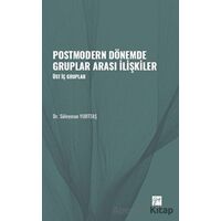 Postmodern Dönemde Gruplar Arası İlişkiler - Süleyman Yurttaş - Gazi Kitabevi